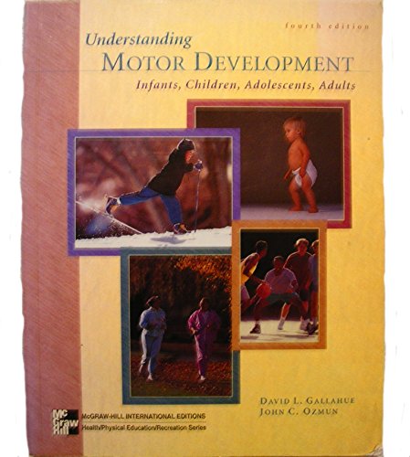 Imagen de archivo de Understanding Motor Development : Infants, Children, Adolescents, Adults a la venta por Better World Books Ltd
