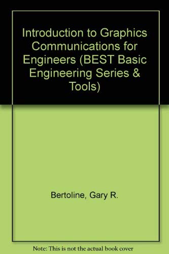 Imagen de archivo de Introduction to Graphics Communications for Engineers (BEST Basic Engineering Series & Tools) a la venta por Mispah books