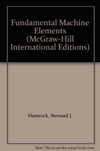 9780071163743: Fundamental Machine Elements (McGraw-Hill International Editions Series)