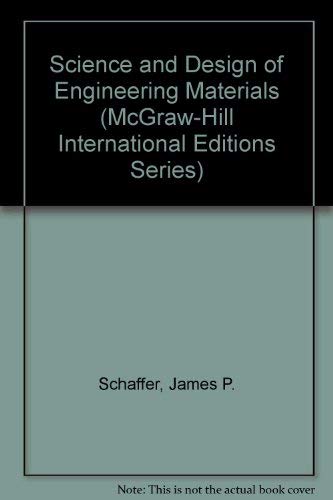 Stock image for The Science and Design of Engineering Materials for sale by Better World Books Ltd