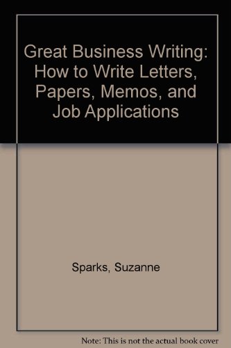 9780071167642: Great Business Writing: How to Write Letters, Papers, Memos, and Job Applications