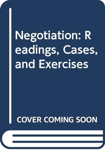 Negotiation: Readings, Cases, and Exercises