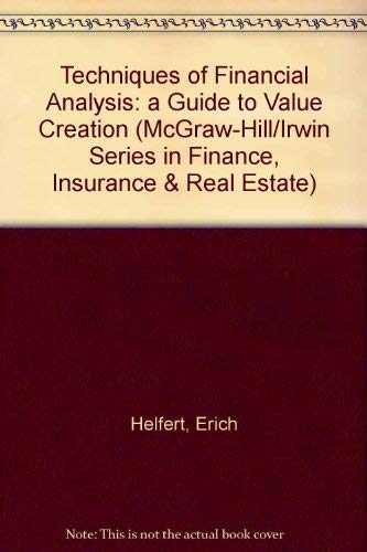 Techniques of Financial Analysis: A Guide to Value Creation (The McGraw-Hill/Irwin Series in Finance, Insurance, and Real Estate) (9780071195478) by Helfert, Erich A.