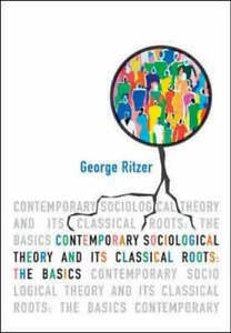 9780071199520: Contemporary Sociological Theory and Its Classical Roots: The Basics