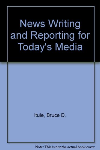 Stock image for News Writing and Reporting for Today's Media for sale by Better World Books Ltd