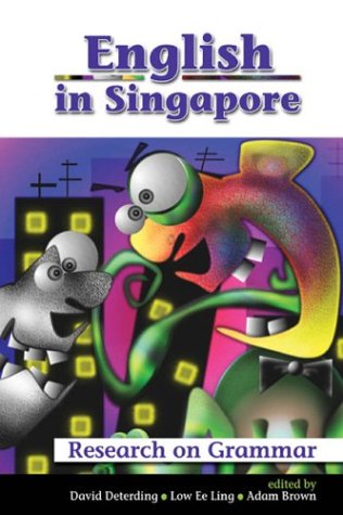 English in Singapore: Research on Grammar (9780071231039) by Deterding, David; Ling, Low Ee; Brown, Adam