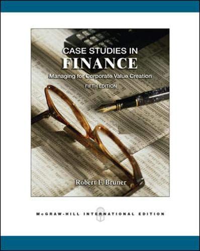 Case Studies in Finance: Managing for Corporate Value Creation