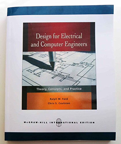 Stock image for Design for Electrical and Computer Engineers: Theory, Concepts, and Practice. Ralph M. Ford, Chris S. Coulston for sale by ThriftBooks-Dallas