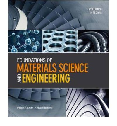 Foundations of Materials Science and Engineering (9780071267922) by Smith, William F.; Hashemi, Javad