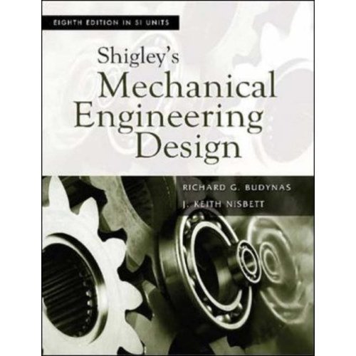 Shigley's Mechanical Engineering Design, Si Version - Budynas, R. G. & Nisbett, J. K.