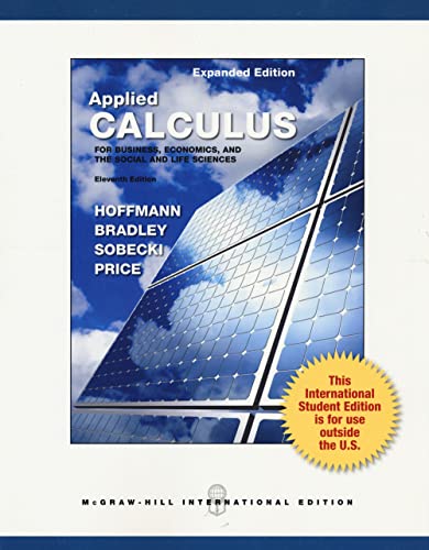 Applied Calculus for Business, Economics, and the Social and Life Sciences, Expanded Edition, Media Update (9780071317849) by Laurence D. Hoffmann; Dave Sobecki