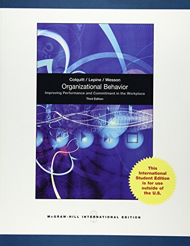 Stock image for Organizational Behavior: Improving Performance and Commitment in the Workplace. Jason A. Colquitt, Jeffery A. Lepine, Michael J. Wesson for sale by ThriftBooks-Dallas