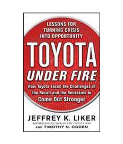 Stock image for Toyota Under Fire : Lessons for Turning Crisis into Opportunity for sale by Mispah books