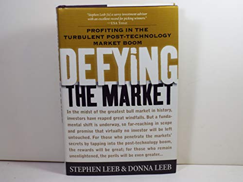 Defying the Market: Profiting in the Turbulent Post-Technology Market Boom (9780071341103) by Leeb, Stephen; Leeb, Donna