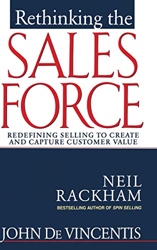 9780071342537: Rethinking the Sales Force: Redefining Selling to Create and Capture Customer Value (MARKETING/SALES/ADV & PROMO)