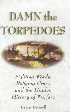 Beispielbild fr Damn the Torpedoes : Fighting Words, Rallying Cries and the Hidden History zum Verkauf von Better World Books