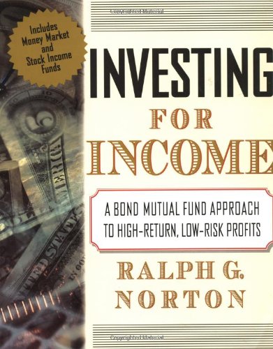 Beispielbild fr Investing for Income: A Bond Mutual Fund Approach to High-Return, Low-Risk Profits zum Verkauf von Once Upon A Time Books