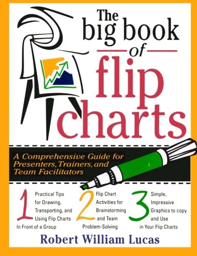 Imagen de archivo de The Big Book of Flip Charts: A Comprehensive Guide for Presenters, Trainers and Facilitators (Big Book Series) a la venta por AwesomeBooks