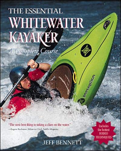 Stock image for The Essential Whitewater Kayaker: A Complete Course for sale by Front Cover Books