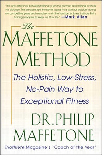 9780071343312: The Maffetone Method: The Holistic, Low-Stress, No-Pain Way to Exceptional Fitness