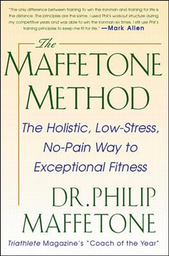 9780071343312: The Maffetone Method: The Holistic, Low-Stress, No-Pain Way to Exceptional Fitness (INTERNATIONAL MARINE-RMP)