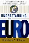 Imagen de archivo de Understanding the Euro : The Clear and Concise Guide to the New Trans-European Economy a la venta por Better World Books: West