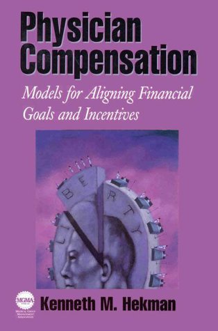 9780071345538: Physician Compensation: Models for Aligning Financial Goals and Incentives