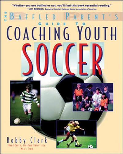 Beispielbild fr The Baffled Parent's Guide to Coaching Youth Soccer zum Verkauf von Wonder Book