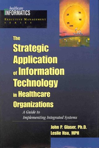 Stock image for The Strategic Application of Information Technology in Healthcare Organizations for sale by Books From California