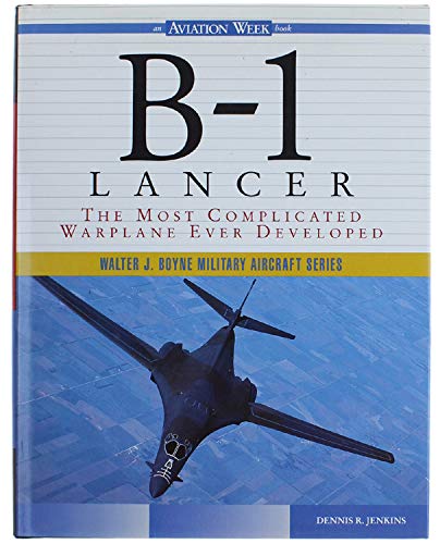 Stock image for B-1 Lancer: The Most Complicated Warplane Ever Developed (Walter J.Boyne Military Aircraft S.) for sale by AwesomeBooks
