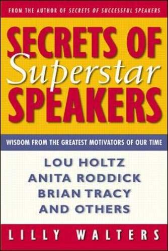 Secrets Of Superstar Speakers: Wisdom from the Greatest Motivators of Our Time (9780071347075) by Walters,Lilly