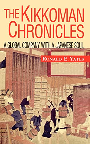 Stock image for The Kikkoman Chronicles: A Global Company with a Japanese Soul for sale by ThriftBooks-Atlanta