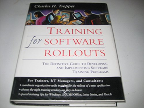 Training for Software Rollouts: The Definitive Guide to Developing and Implementing Software Trai...