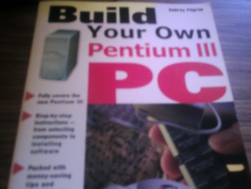 Stock image for Build Your Own Pentium III PC for sale by Better World Books