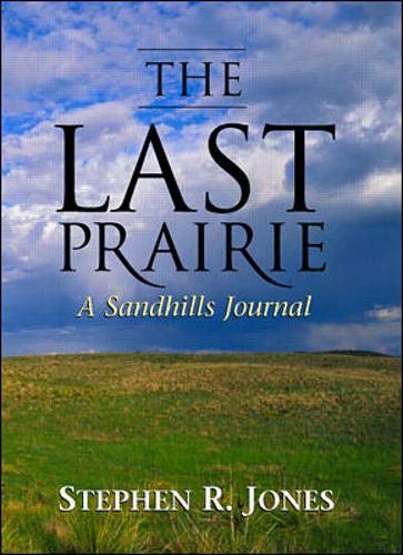 Beispielbild fr The Last Prairie : A Sandhills Journal zum Verkauf von Better World Books