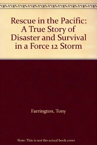Rescue in the Pacific: A True Story of Disaster and Survival in a Force 12 Storm (9780071353571) by Tony Farrington