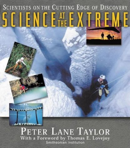 Beispielbild fr Science at the Extreme : Scientists on the Cutting Edge of Discovery zum Verkauf von Better World Books