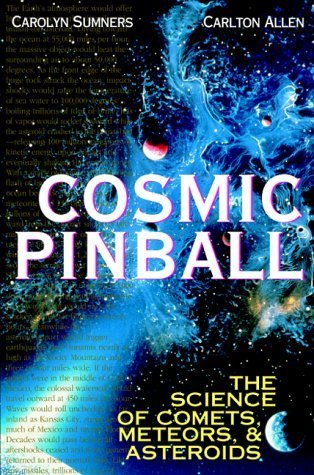 Stock image for Cosmic Pinball : The Science of Comets, Meteors and Asteroids for sale by Better World Books