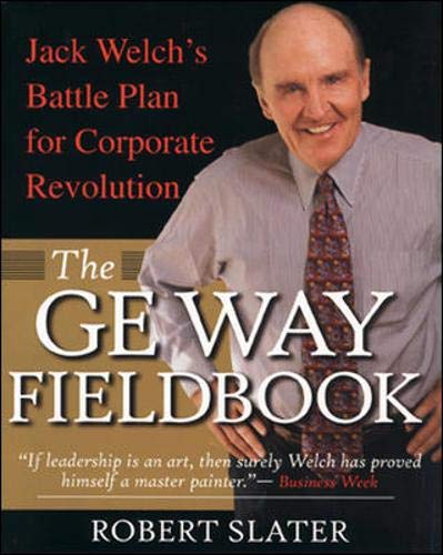 Stock image for The GE Way Fieldbook : Jack Welch's Battle Plan for Corporate Revolution for sale by Better World Books