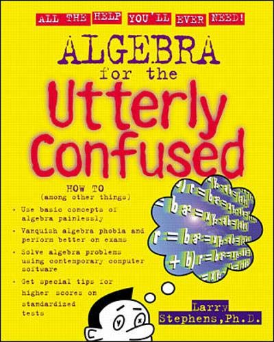 Algebra for the Utterly Confused (Utterly Confused Series) (9780071355148) by Stephens, Larry J.