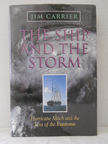 Beispielbild fr The Ship and the Storm : Hurricane Mitch and the Loss of the Fantome zum Verkauf von Better World Books