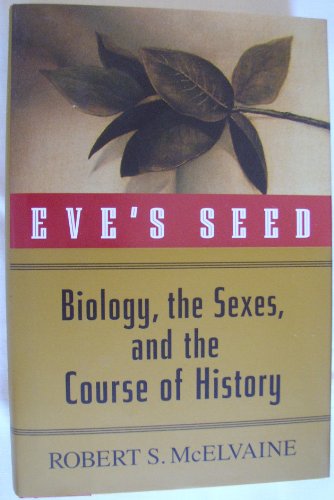 Beispielbild fr Eve's Seed: Biology, the Sexes and the Course of History zum Verkauf von Wonder Book