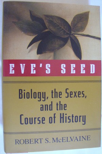Stock image for Eve's Seed: Biology, the Sexes and the Course of History for sale by Burke's Book Store