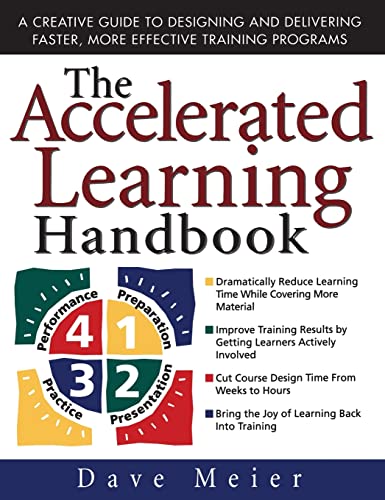 Stock image for The Accelerated Learning Handbook: A Creative Guide to Designing and Delivering Faster, More Effective Training Programs for sale by AwesomeBooks