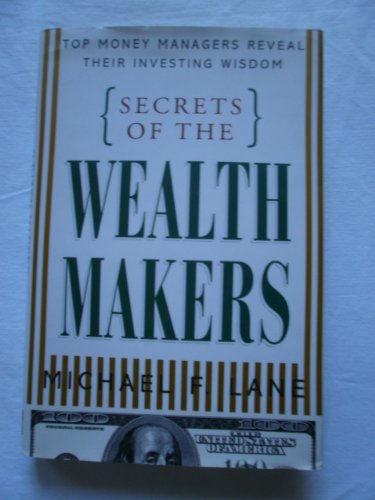 9780071355742: Secrets of the Wealth Makers: Top Money Managers Reveal Their Investing Wisdom