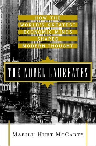 9780071356145: The Nobel Laureates: How the World's Greatest Economic Minds Shaped Modern Thought