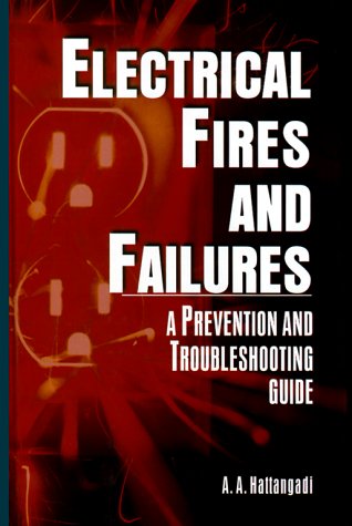 Beispielbild fr Electrical Fires and Failures: A Prevention and Troubleshooting Guide zum Verkauf von ThriftBooks-Atlanta