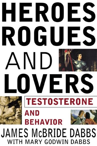 9780071357395: Heroes Rogues and Lovers: Testosterone and Behavior