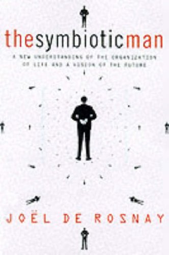 Beispielbild fr The Symbiotic Man : A New Understanding of the Organization of Life and a Vision of the Future zum Verkauf von Better World Books: West