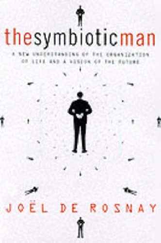 Stock image for The Symbiotic Man : A New Understanding of the Organization of Life and a Vision of the Future for sale by Better World Books: West